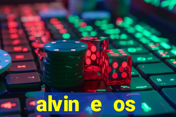 alvin e os esquilos 3 filme completo dublado